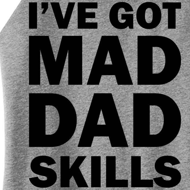 I've Got Mad Dad Skills Women’s Perfect Tri Rocker Tank