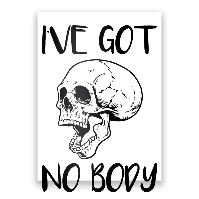 I've Got No Body Poster