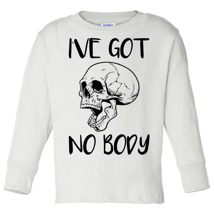 I've Got No Body Toddler Long Sleeve Shirt