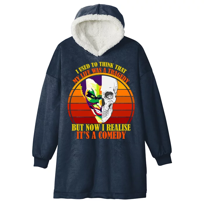 I've Realized My Life Isn't A Tragedy It's A Comedy Hooded Wearable Blanket