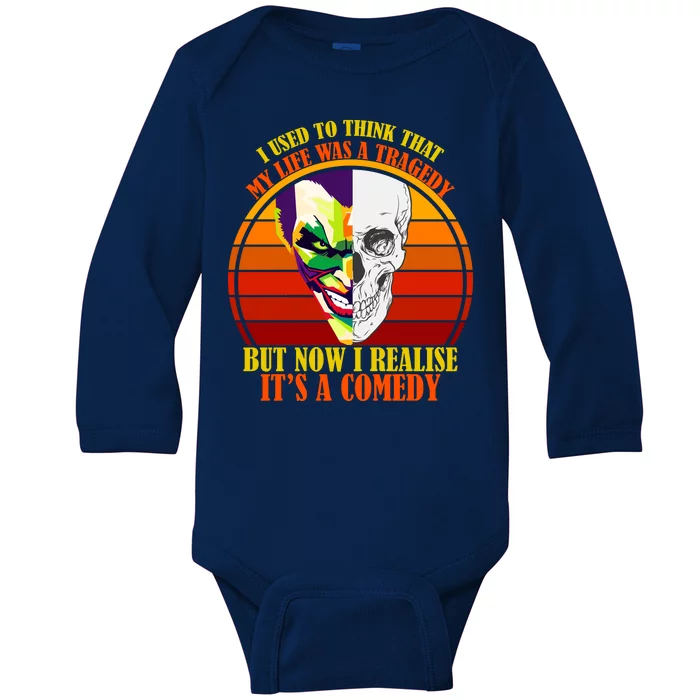 I've Realized My Life Isn't A Tragedy It's A Comedy Baby Long Sleeve Bodysuit