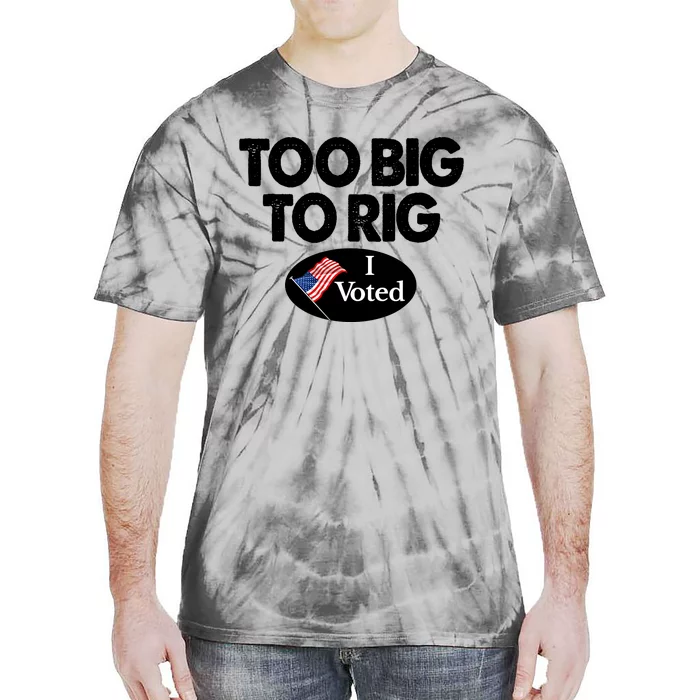 I Voted Election Too Big To Rig Voter Gift Tie-Dye T-Shirt