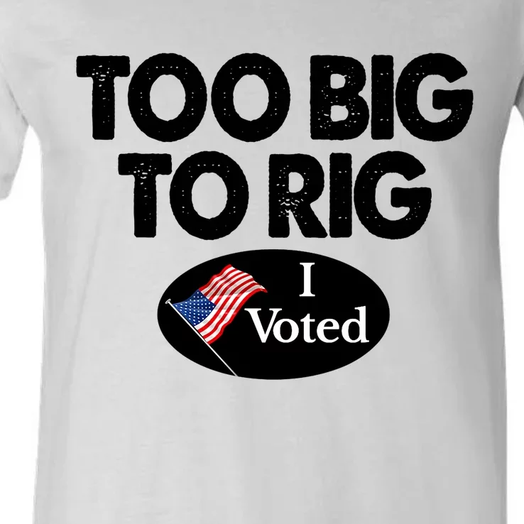 I Voted Election Too Big To Rig Voter Gift V-Neck T-Shirt