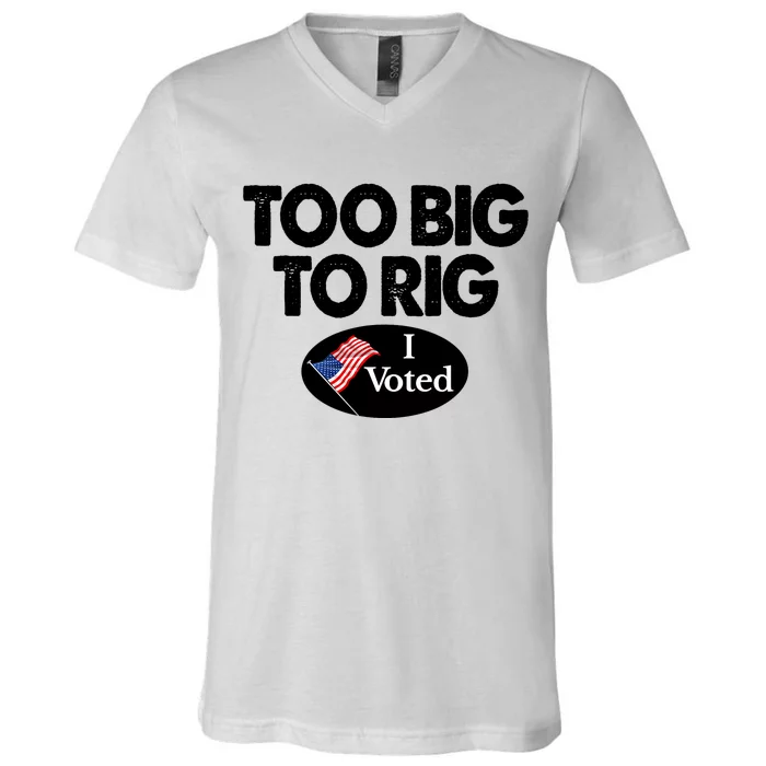 I Voted Election Too Big To Rig Voter Gift V-Neck T-Shirt