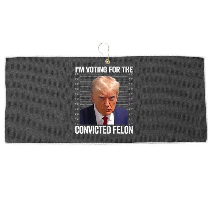 IM Voting For The Convicted Felon Funny Pro 2024 Large Microfiber Waffle Golf Towel