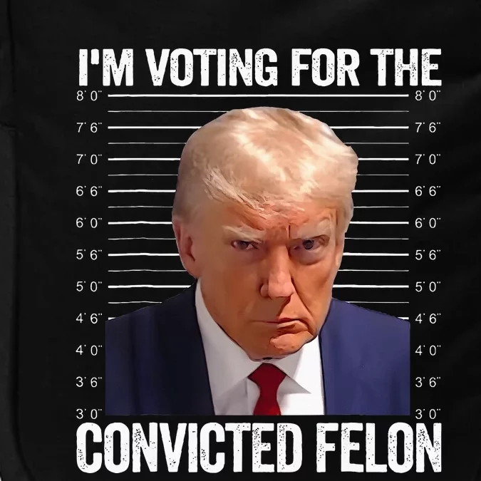 IM Voting For The Convicted Felon Funny Pro 2024 Impact Tech Backpack