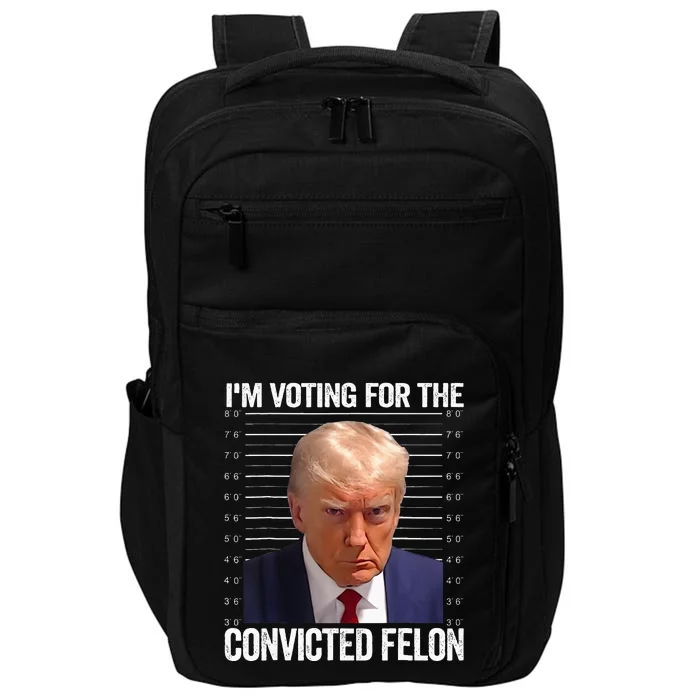 IM Voting For The Convicted Felon Funny Pro 2024 Impact Tech Backpack