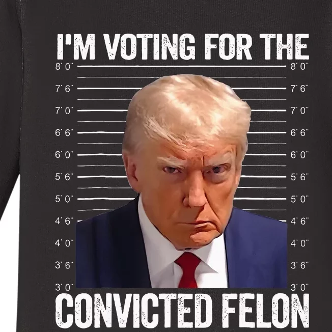 IM Voting For The Convicted Felon Funny Pro 2024 Baby Long Sleeve Bodysuit