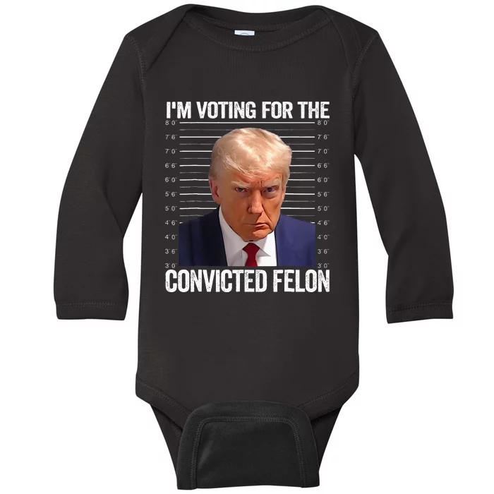 IM Voting For The Convicted Felon Funny Pro 2024 Baby Long Sleeve Bodysuit