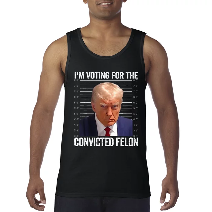 IM Voting For The Convicted Felon Funny Pro 2024 Tank Top