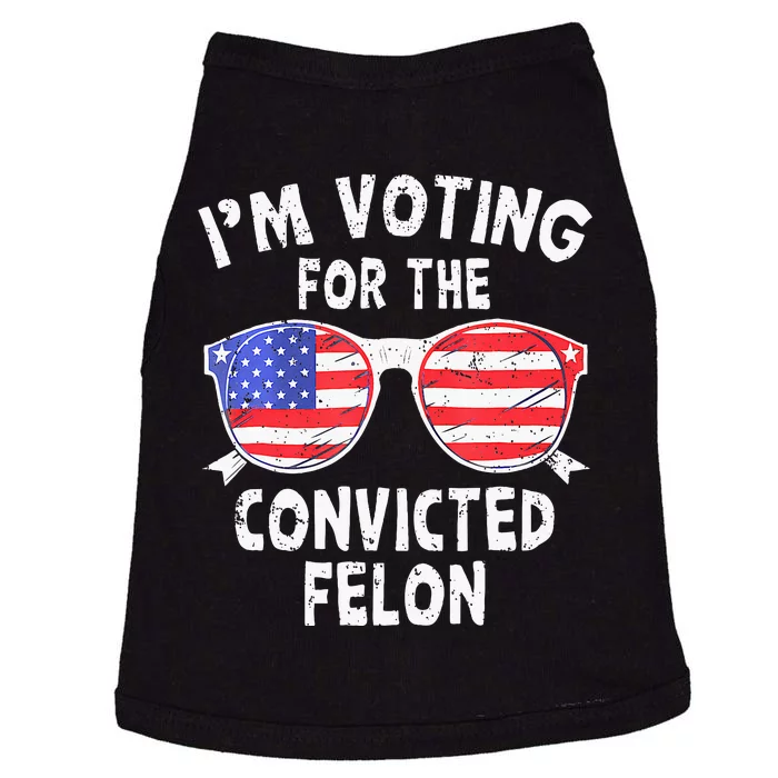 IM Voting For The Convicted Felon Funny Pro 2024 Doggie Tank