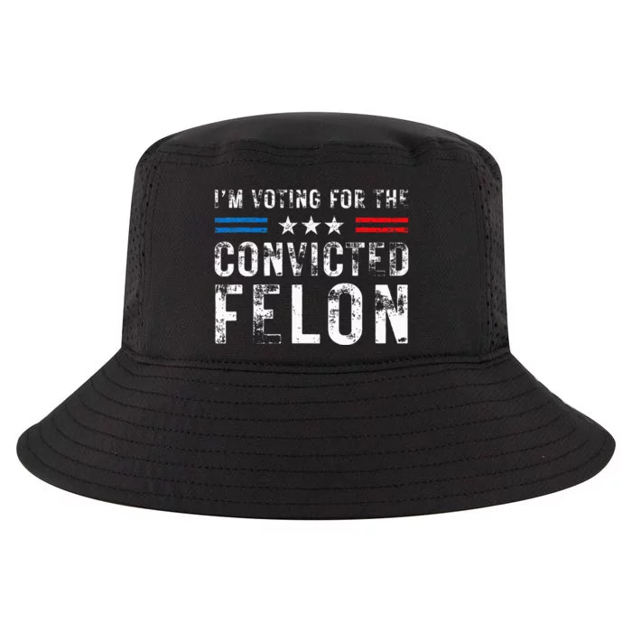 IM Voting For The Convicted Felon Funny Pro 2024 Cool Comfort Performance Bucket Hat