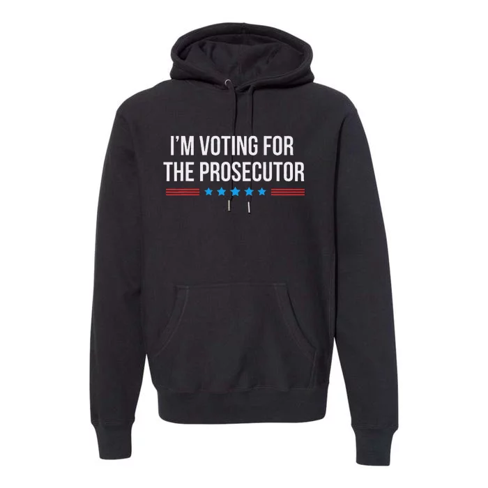 I’M Voting For The Prosecutor Premium Hoodie