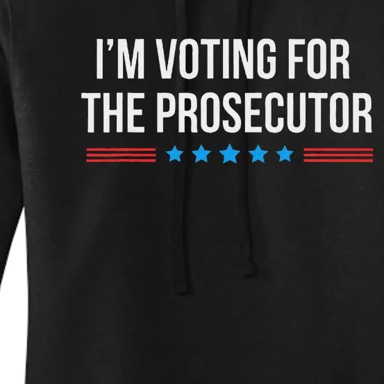 I’M Voting For The Prosecutor Women's Pullover Hoodie