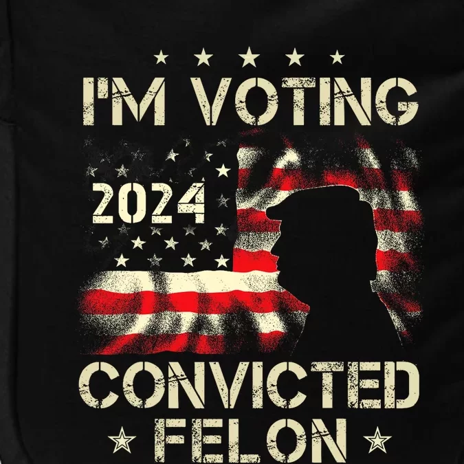 IM Voting For A Felon In 2024 Us Flag Convicted Felon Impact Tech Backpack