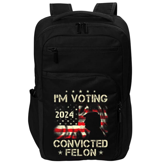 IM Voting For A Felon In 2024 Us Flag Convicted Felon Impact Tech Backpack