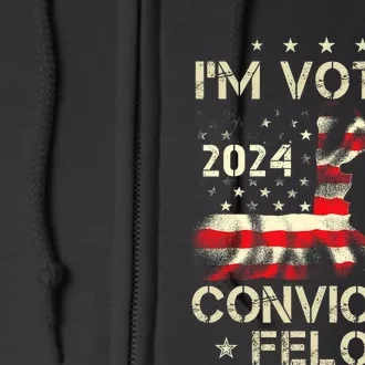 IM Voting For A Felon In 2024 Us Flag Convicted Felon Full Zip Hoodie