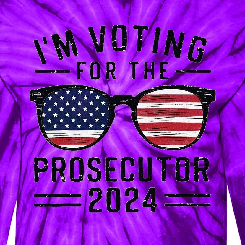 I´M Voting For The Prosecutor 2024 Democrat Liberal Election Tie-Dye Long Sleeve Shirt