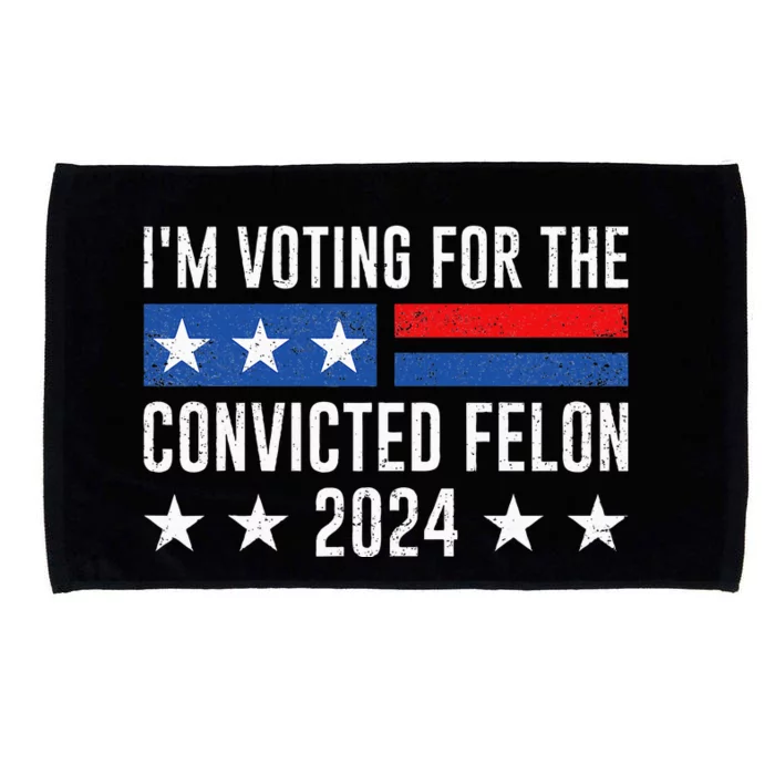 IM Voting Felon 2024 Voting For Felon Convicted Felon Microfiber Hand Towel