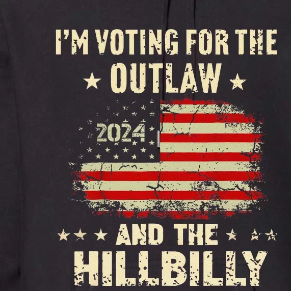 IM Voting For The Outlaw And The Hillbilly 2024 Us Flag Gift Premium Hoodie