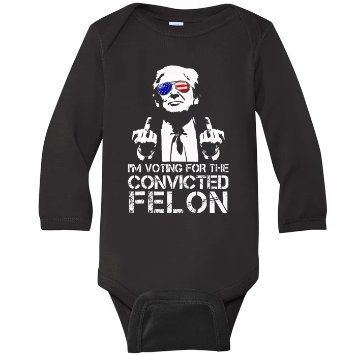 IM Voting For The Convicted Felon Funny Pro Trump 2024 Baby Long Sleeve Bodysuit