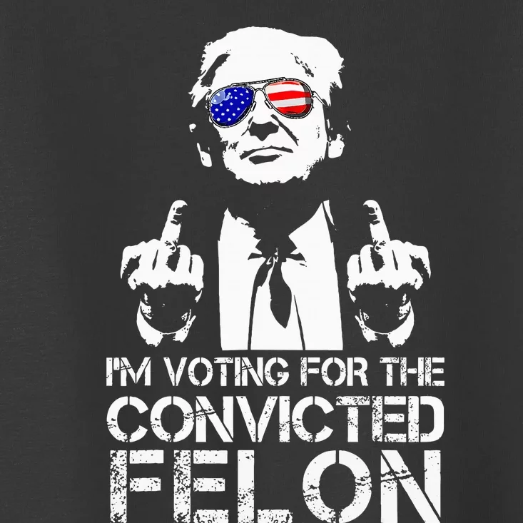 IM Voting For The Convicted Felon Funny Pro Trump 2024 Toddler T-Shirt