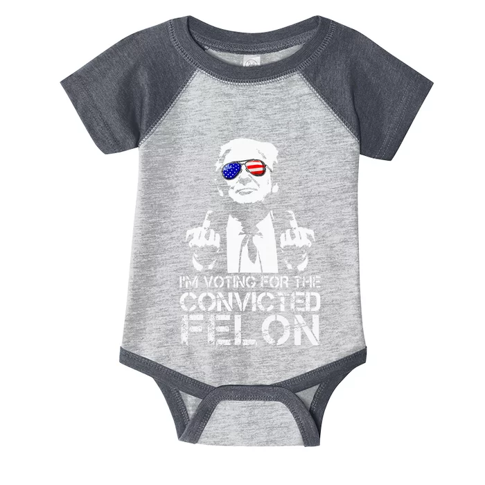 IM Voting For The Convicted Felon Funny Pro Trump 2024 Infant Baby Jersey Bodysuit