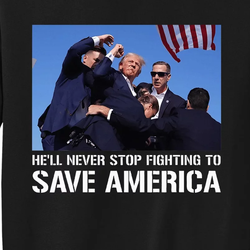 Donald Trump Never Stop Fighting to Save America Supporter Sweatshirt