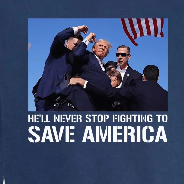 Donald Trump Never Stop Fighting to Save America Supporter Garment-Dyed Sweatshirt