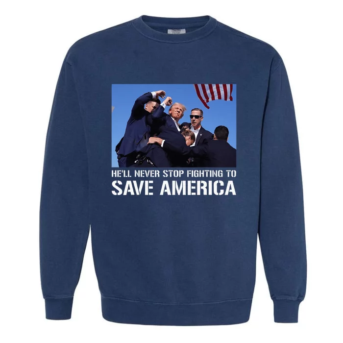 Donald Trump Never Stop Fighting to Save America Supporter Garment-Dyed Sweatshirt