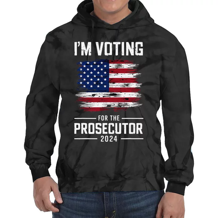 I´M Voting For The Prosecutor 2024 Democrat Liberal Election Tie Dye Hoodie