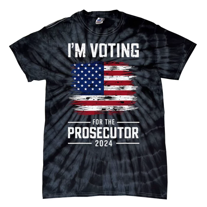 I´M Voting For The Prosecutor 2024 Democrat Liberal Election Tie-Dye T-Shirt