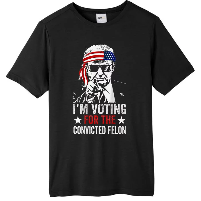 IM Voting For The Convicted Felon ChromaSoft Performance T-Shirt