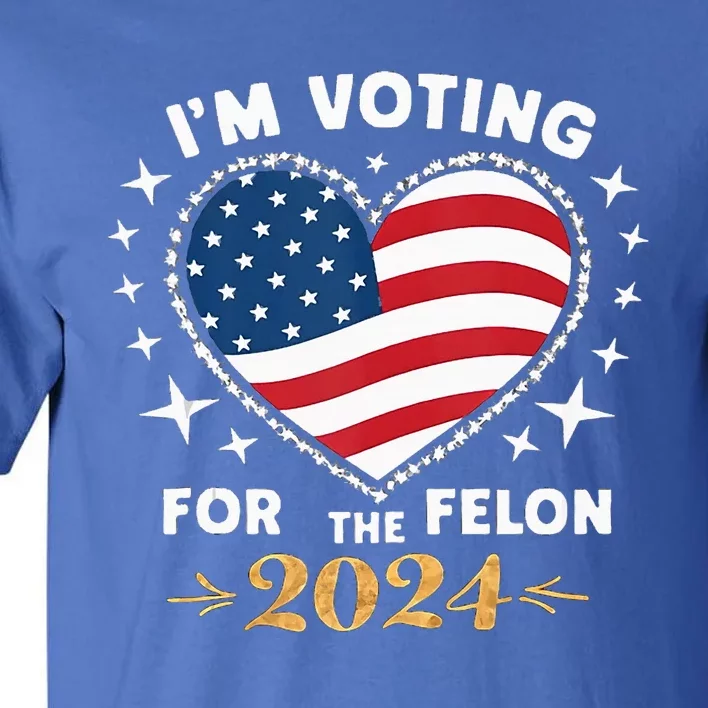 IM Vote For Convicted Felon America 2030 Tall T-Shirt