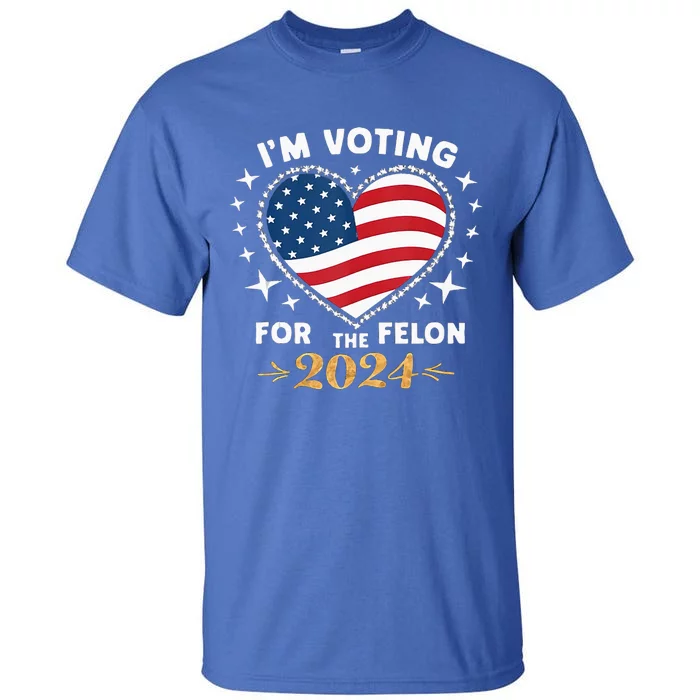 IM Vote For Convicted Felon America 2030 Tall T-Shirt