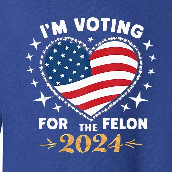 IM Vote For Convicted Felon America 2030 Toddler Sweatshirt