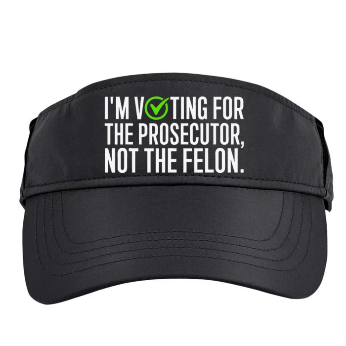 IM Voting For The Prosecutor Not The Felon Design Adult Drive Performance Visor