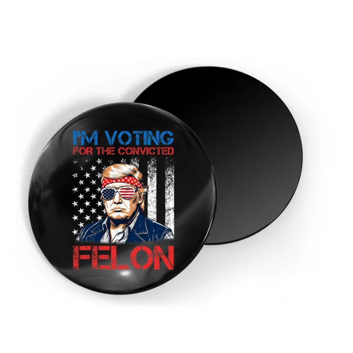 IM Voting For The Convicted Fellon 2024 Us Flag Pro Trump Magnet