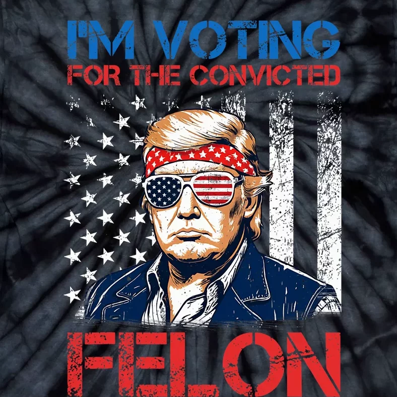 IM Voting For The Convicted Fellon 2024 Us Flag Pro Trump Tie-Dye T-Shirt