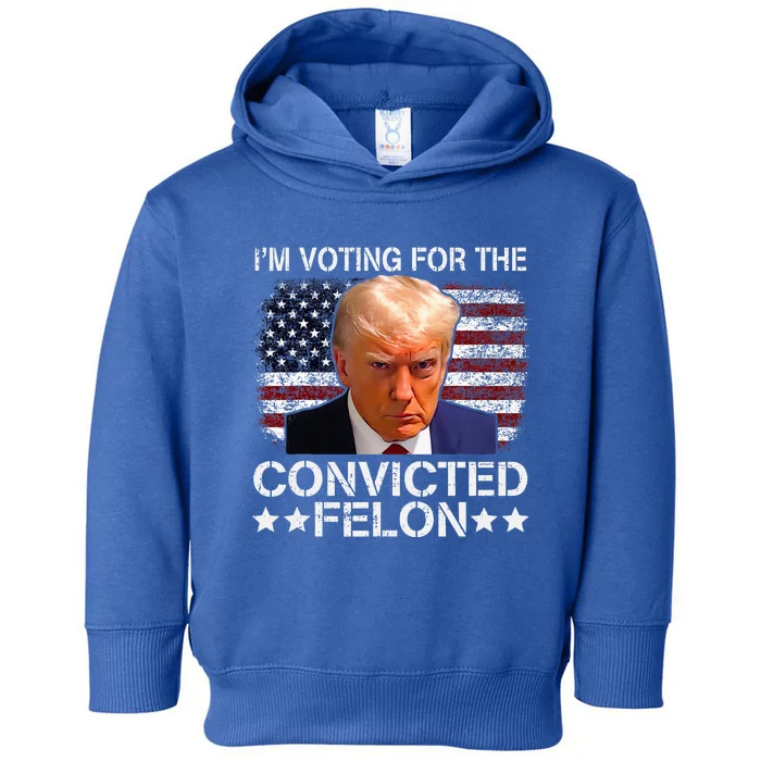 IM Voting For The Convicted Felon Trump Mugshot Pro Trump Toddler Hoodie