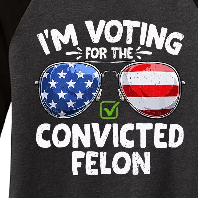 IM Voting For The Convicted Funny Fellon 2024 Election Women's Tri-Blend 3/4-Sleeve Raglan Shirt