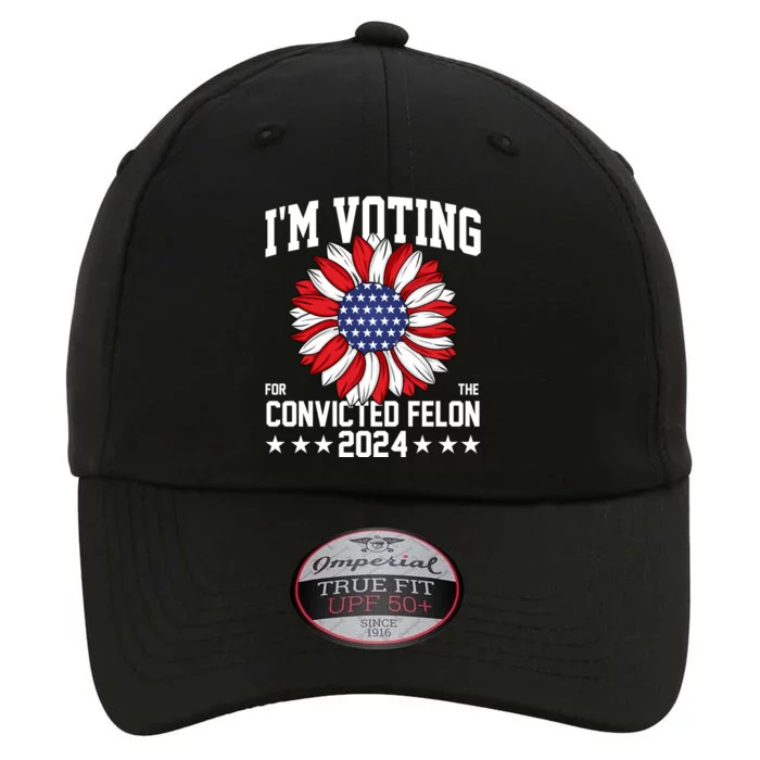 Im Voting For The Convicted Felon 4th Of July Pro Trump The Original Performance Cap