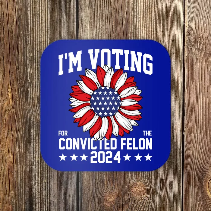 Im Voting For The Convicted Felon 4th Of July Pro Trump Coaster