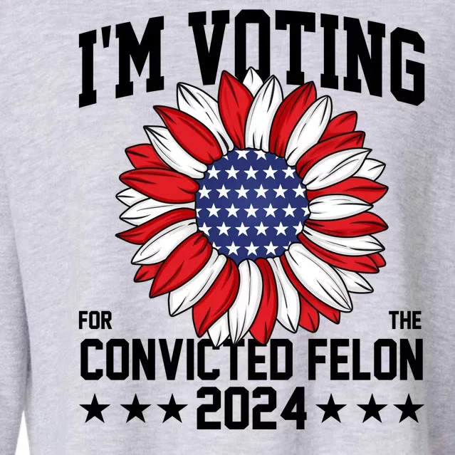 Im Voting For The Convicted Felon 4th Of July Pro Trump Cropped Pullover Crew