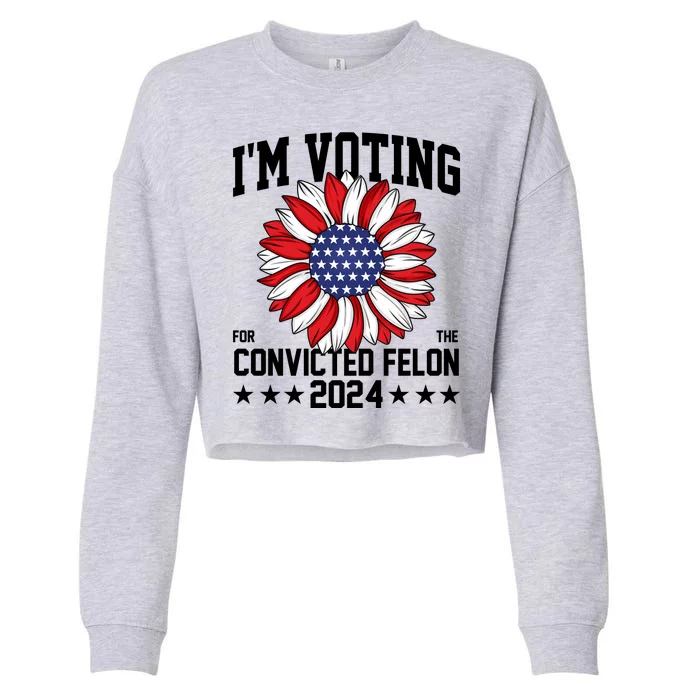 Im Voting For The Convicted Felon 4th Of July Pro Trump Cropped Pullover Crew