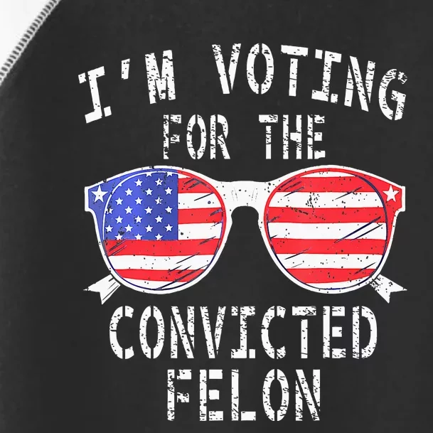 IM Voting For The Convicted Felon Funny Pro 2024 Toddler Fine Jersey T-Shirt