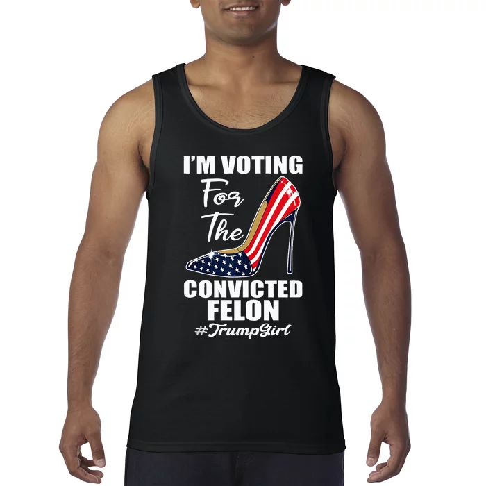 IM Voting For The Convicted Felon Funny Pro Trump 2024 Girl Tank Top