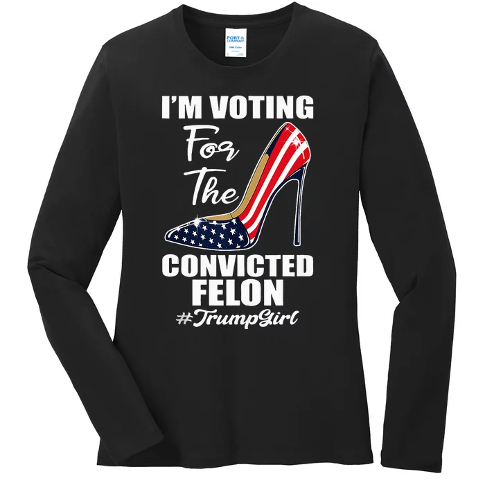 IM Voting For The Convicted Felon Funny Pro Trump 2024 Girl Ladies Long Sleeve Shirt