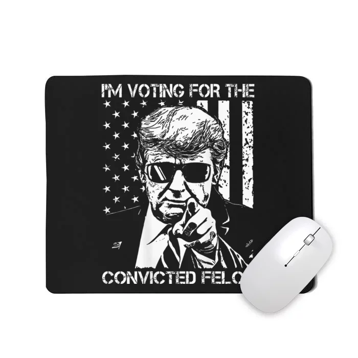 IM Voting For The Convicted Felon Funny Trump 2024 On Back Mousepad