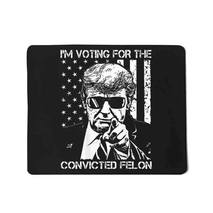 IM Voting For The Convicted Felon Funny Trump 2024 On Back Mousepad